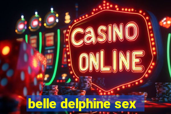 belle delphine sex